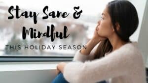 Read more about the article Stay Sane and Mindful this Holiday Season