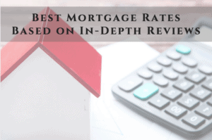 Read more about the article Best Mortgage Rates Based on In-Depth Reviews