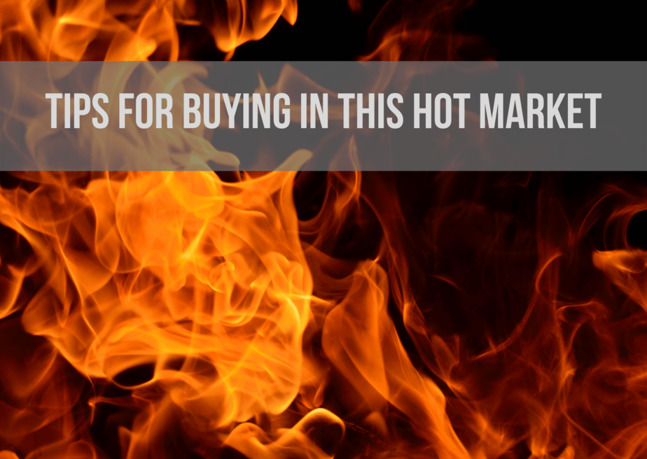 Read more about the article Tips for Buying in this Hot Market