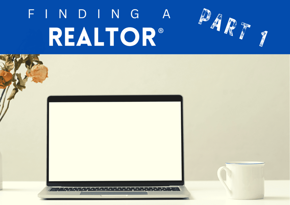 You are currently viewing Finding a REALTOR Part 1